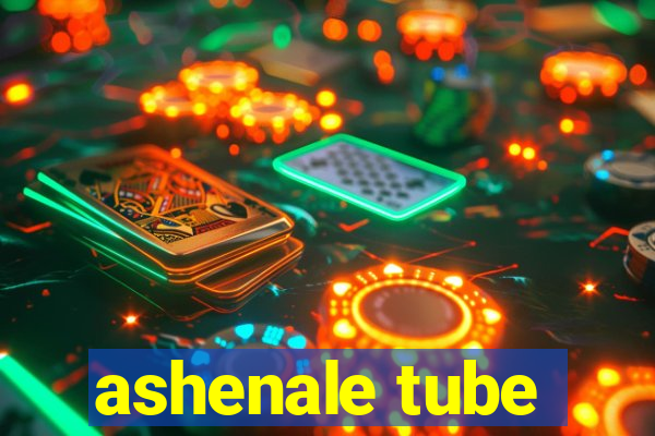 ashenale tube